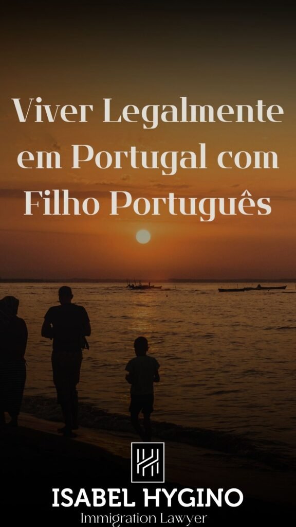 Viver Legalmente em Portugal com Filho Português: Direitos e Procedimentos